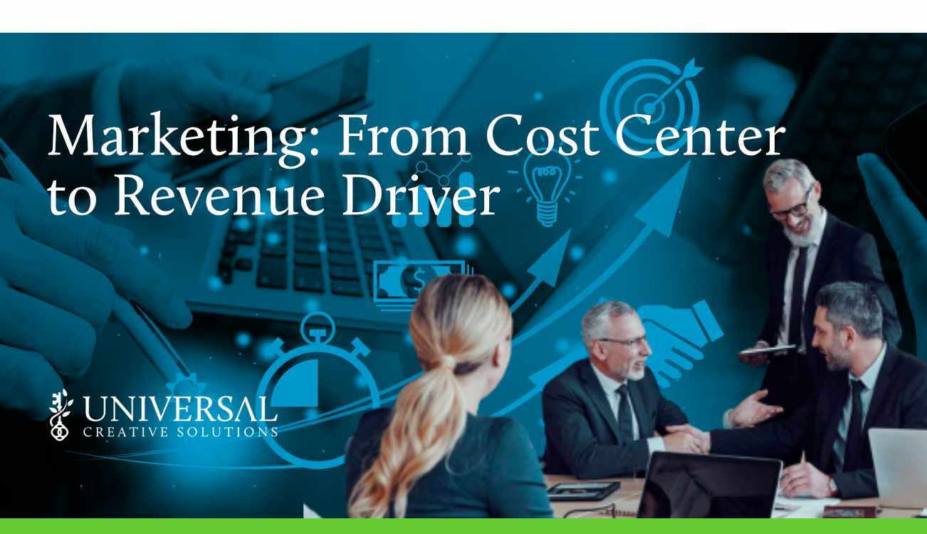 Marketing: From Cost Center to Revenue Driver